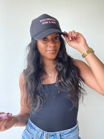 Too Pretty For a Job Trucker Hat